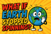 what-if-earth-stopped-spinning?