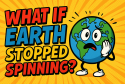 what-if-earth-stopped-spinning?